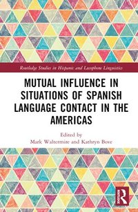 bokomslag Mutual Influence in Situations of Spanish Language Contact in the Americas