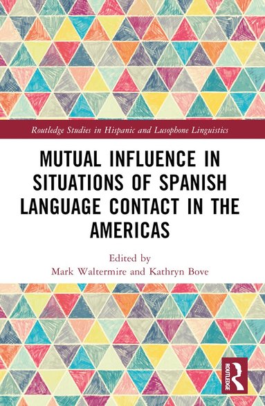 Mark Waltermire, Kathryn Bove - Mutual Influence in Situations of Spanish Language Contact in the Americas, Häftad