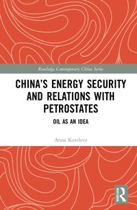 bokomslag China's Energy Security and Relations With Petrostates