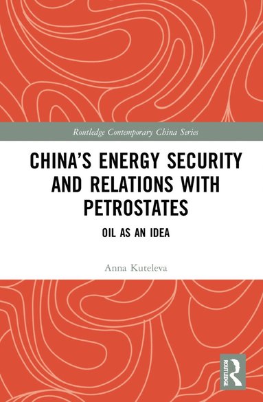 bokomslag China's Energy Security and Relations With Petrostates