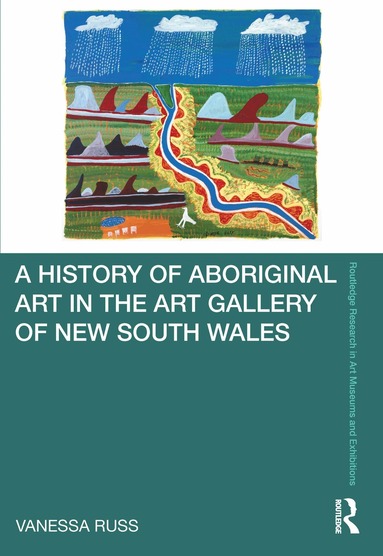 Vanessa Russ - History of Aboriginal Art in the Art Gallery of New South Wales, Inbunden
