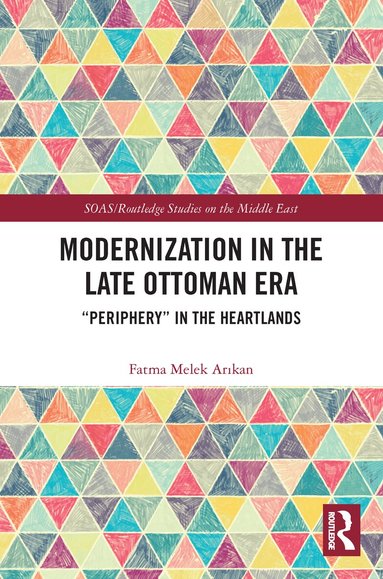 Fatma Melek Arıkan - Modernization in the Late Ottoman Era, Häftad