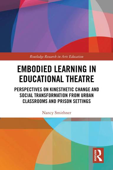 Nancy Smithner - Embodied Learning in Educational Theatre, Inbunden