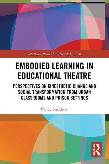 Nancy Smithner - Embodied Learning in Educational Theatre, Häftad