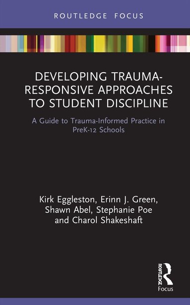 Kirk Eggleston, Erinn J. Green, Shawn Abel, Stephanie Poe, Charol Shakeshaft - Developing Trauma-Responsive Approaches to Student Discipline, Inbunden