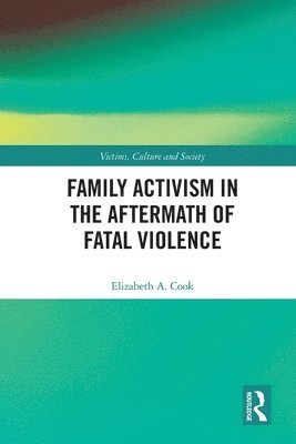 Family Activism in the Aftermath of Fatal Violence 1