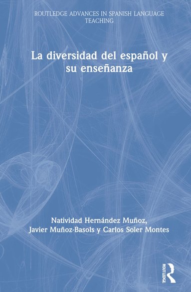 Natividad Hernández Muñoz, Javier Muñoz-Basols, Carlos Soler Montes - La diversidad del español y su enseñanza, Inbunden