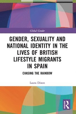 Gender, Sexuality and National Identity in the Lives of British Lifestyle Migrants in Spain 1