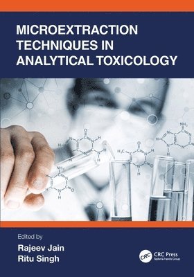 Rajeev Jain, Ritu Singh, India) Jain, Rajeev (Central Forensic Science Laboratory, India) Singh, Ritu (Central University of Rajasthan - Microextraction Techniques in Analytical Toxicology, Häftad