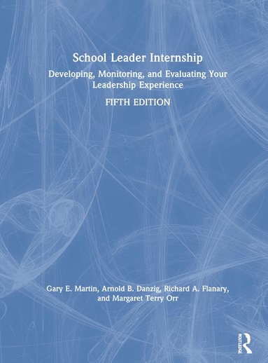 Gary E. Martin, Arnold B. Danzig, Margaret Terry Orr - School Leader Internship, Inbunden