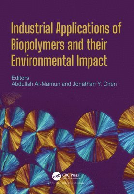 Abdullah Al Mamun, Jonathan Y. Chen, Germany) Al Mamun, Abdullah (HP Pelzer Holding GmbH, Witten, USA) Chen, Jonathan Y. (University of Texas at Austin - Industrial Applications of Biopolymers and their Environmental Impact, Häftad