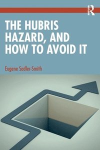 bokomslag The Hubris Hazard, and How to Avoid It