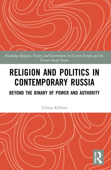 Tobias Köllner - Religion and Politics in Contemporary Russia, Häftad