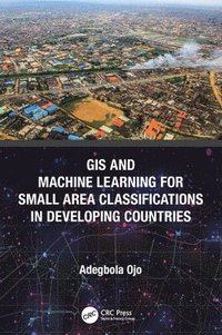 bokomslag GIS and Machine Learning for Small Area Classifications in Developing Countries