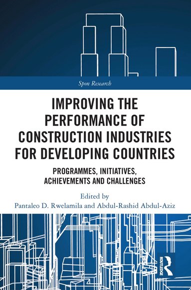 Pantaleo D. Rwelamila, Abdul-Rashid Abdul-Aziz - Improving the Performance of Construction Industries for Developing Countries, Häftad