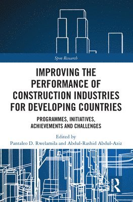 Pantaleo D. Rwelamila, Abdul-Rashid Abdul-Aziz - Improving the Performance of Construction Industries for Developing Countries, Häftad