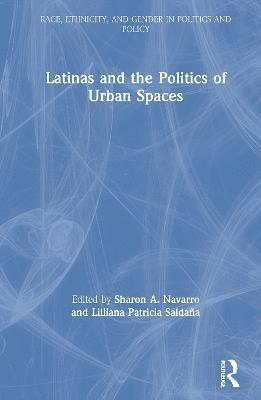 Latinas and the Politics of Urban Spaces 1