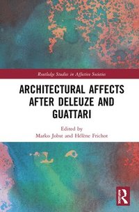 bokomslag Architectural Affects after Deleuze and Guattari