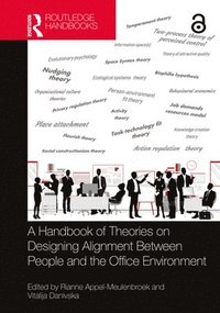 bokomslag A Handbook of Theories on Designing Alignment Between People and the Office Environment