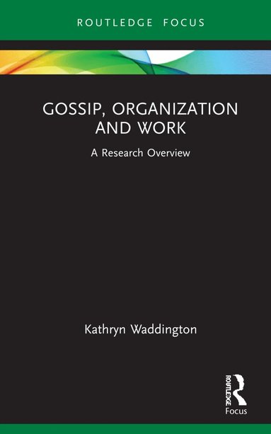Kathryn Waddington - Gossip, Organization and Work, Inbunden