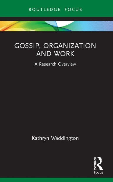 Kathryn Waddington - Gossip, Organization and Work, Häftad