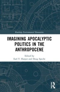 bokomslag Imagining Apocalyptic Politics in the Anthropocene