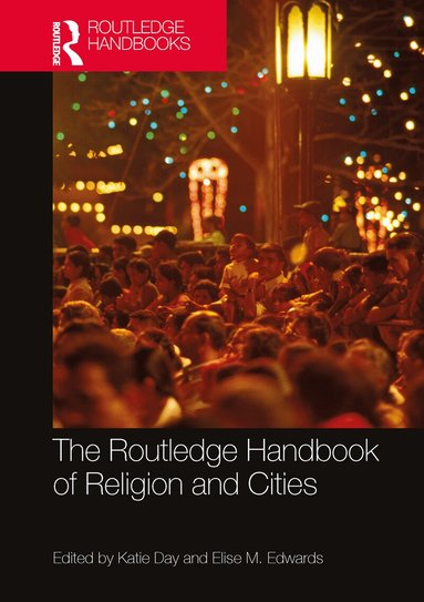 Katie Day, Elise M. Edwards - Routledge Handbook of Religion and Cities, Häftad