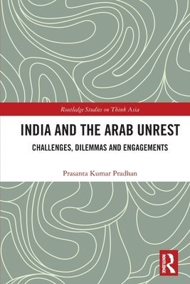 Prasanta Kumar Pradhan - India and the Arab Unrest, Häftad
