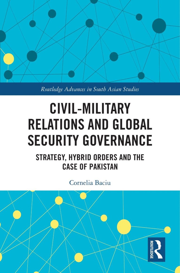 Cornelia Baciu - Civil-Military Relations and Global Security Governance, Häftad