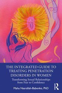 bokomslag The Integrated Guide to Treating Penetration Disorders in Women