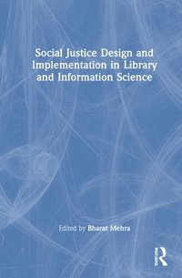bokomslag Social Justice Design and Implementation in Library and Information Science