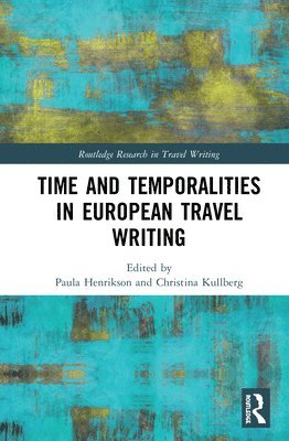 bokomslag Time and Temporalities in European Travel Writing