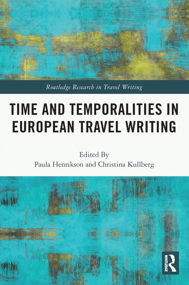 Paula Henrikson, Christina Kullberg - Time and Temporalities in European Travel Writing, Häftad