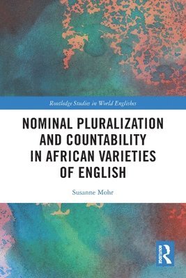 Susanne Mohr, Susanne (Norwegian University of Science and Technology) Mohr - Nominal Pluralization and Countability in African Varieties of English, Häftad