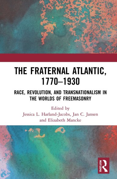 Jessica L. Harland-Jacobs, Jan C. Jansen, Elizabeth Mancke - Fraternal Atlantic, 1770–1930, Inbunden