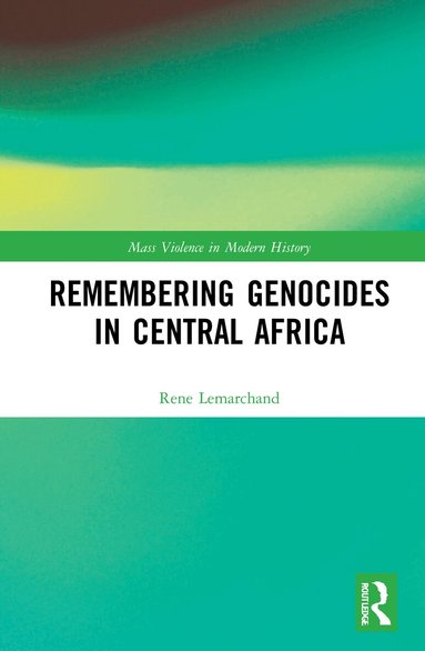 René Lemarchand - Remembering Genocides in Central Africa, Inbunden