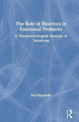 bokomslag The Role of Bioethics in Emotional Problems