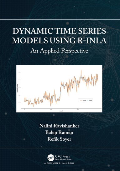 Nalini Ravishanker, Balaji Raman, Refik Soyer - Dynamic Time Series Models using R-INLA, Inbunden