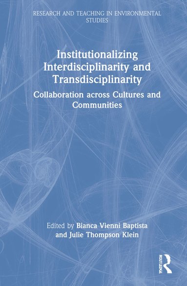 Bianca Vienni-Baptista, Julie Thompson Klein - Institutionalizing Interdisciplinarity and Transdisciplinarity, Inbunden