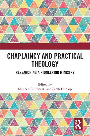 Stephen B. Roberts, Sarah Dunlop - Chaplaincy and Practical Theology, Inbunden