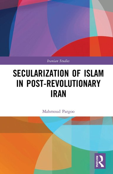 Mahmoud Pargoo - Secularization of Islam in Post-Revolutionary Iran, Häftad