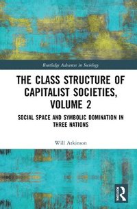bokomslag The Class Structure of Capitalist Societies, Volume 2