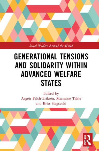 Asgeir Falch-Eriksen, Marianne Takle, Britt Slagsvold - Generational Tensions and Solidarity Within Advanced Welfare States, Häftad