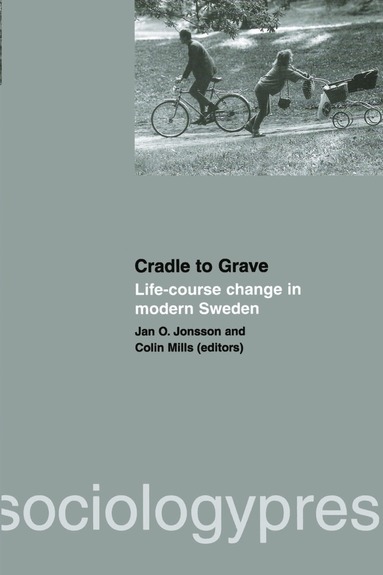 Jan O. Jonsson, Colin Mills - Cradle to Grave: Life-Course Change in Modern Sweden, Inbunden