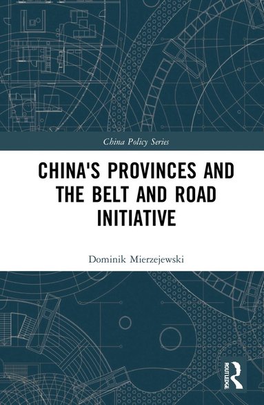 bokomslag China's Provinces and the Belt and Road Initiative