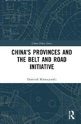 Dominik Mierzejewski - China's Provinces and the Belt and Road Initiative, Inbunden