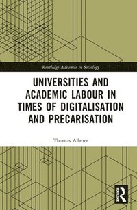 bokomslag Universities and Academic Labour in Times of Digitalisation and Precarisation