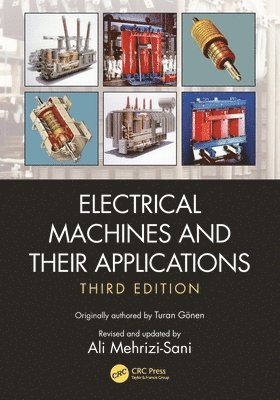 Turan Gonen, Ali Mehrizi-Sani - Electrical Machines and Their Applications, Häftad