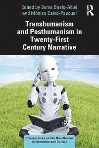 bokomslag Transhumanism and Posthumanism in Twenty-First Century Narrative