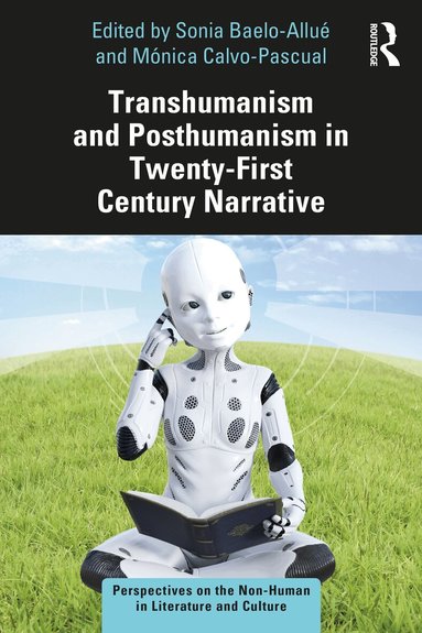Sonia Baelo-Allué, Mónica Calvo-Pascual - Transhumanism and Posthumanism in Twenty-First Century Narrative, Inbunden